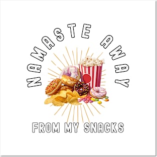 Namaste Away From My Snacks  - Funny Junk Food Lover Posters and Art